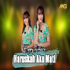 Download Lagu HAPPY ASMARA - HARUSKAH AKU MATI Mp3