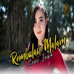 Download Lagu YENI INKA - REMBULAN MALAM -Korbankan diri dalam ilusi Mp3