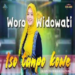 Download Lagu Woro Widowati - New Pallapa-Iso tanpo kowe  Mp3