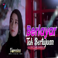 Download Lagu VARENINA - BERLAYAR TAK BERTUJUAN  Mp3