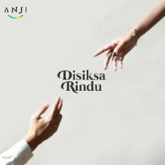 Download Lagu Anji - Disiksa Rindu Mp3