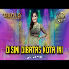 Download Lagu Yeni Inka - Dibatas Kota Ini (feat. Om Adella) Mp3