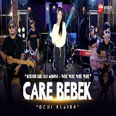 Download Lagu Ochi Alvira - Care Bebek - ( Versi Keroncong - DJ Thailand - Koplo ) Mp3