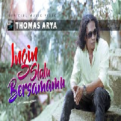 Download Lagu Thomas Arya - INGIN SLALU BERSAMAMU Mp3