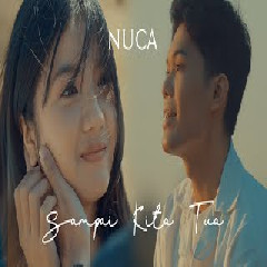 Download Lagu NUCA - SAMPAI KITA TUA Mp3