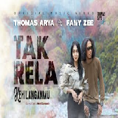 Download Lagu Thomas Arya Ft Fany Zee - TAK RELA KEHILANGANMU Mp3