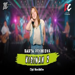 Download Lagu SASYA ARKHISNA - KISINAN 2 Mp3