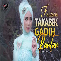 Download Lagu FAUZANA -  TAKABEK GADIH RANTAU Mp3