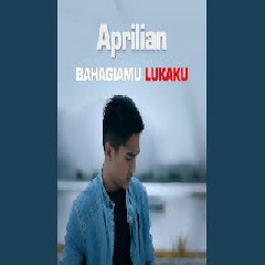 Download Lagu Aprillian - Bahagiamu Lukaku Mp3