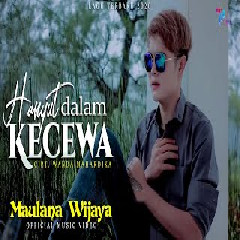 Download Lagu Maulana Wijaya - HANYUT DALAM KECEWA Mp3