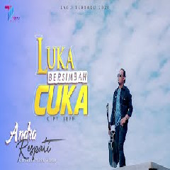 Download Lagu Andra Respati -  LUKA BERSIMBAH CUKA Mp3