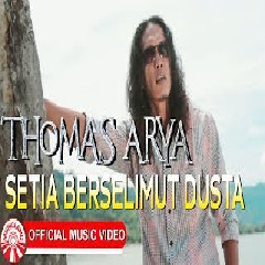 Download Lagu Thomas Arya - Setia Berselimut Dusta Mp3