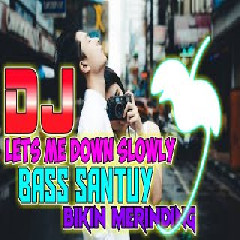 Download Lagu slow bass - DJ LETS ME DOWN SLOWLY X TAREK SESS  Mp3