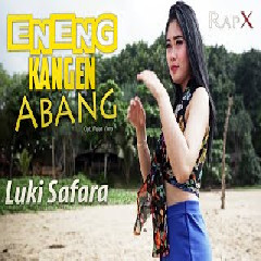 Download Lagu Luki Safara - Eneng Kangen Abang Mp3