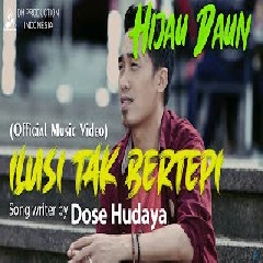 Download Lagu Hijau Daun -  Ilusi Tak Bertepi Mp3