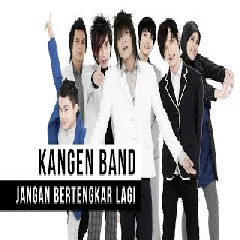Download Lagu Kangen Band - Jangan Bertengkar Lagi Mp3