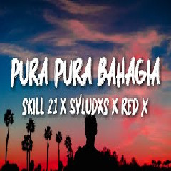 Download Lagu Skill 21 ft-Svludxs & Red X - Pura-Pura Bahagia   Mp3