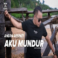 Download Lagu Andra Respati - AKU MUNDUR  Mp3
