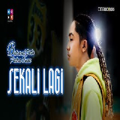 Download Lagu BETRAND PETO PUTRA ONSU -  SEKALI LAGI Mp3