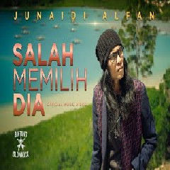 Download Lagu Junaidi alfan - Salah memilih dia Mp3